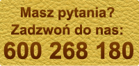 Pytania? Wątpliwości? Zadzwoń do nas. kom: 600 268 180